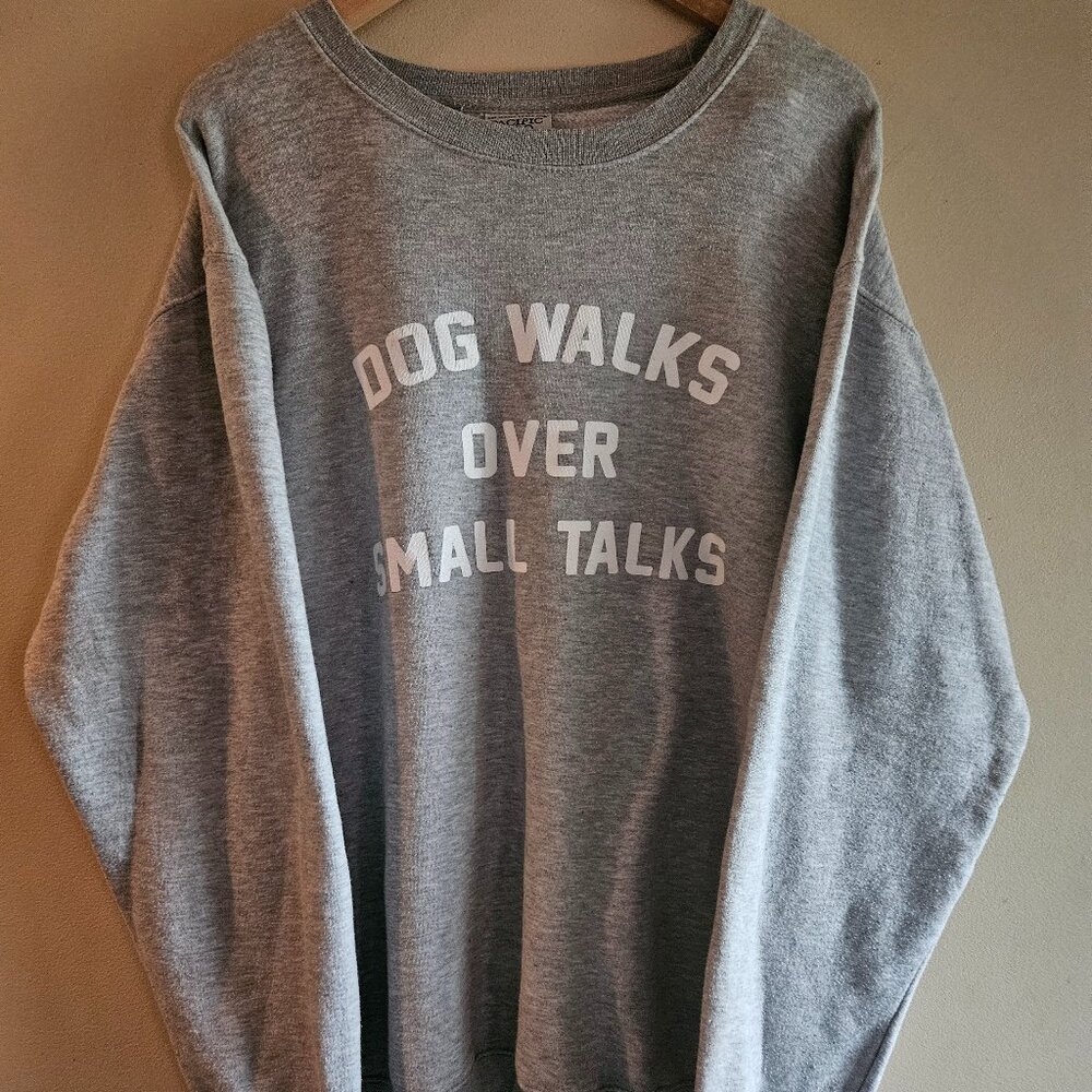 Dog Walks Over Small Talks Crewneck